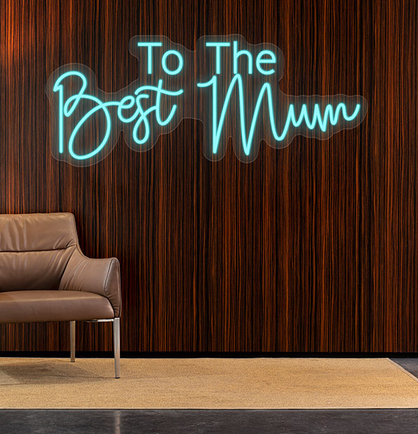 To The Best MUM Neon Sign